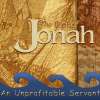 Jonah - An Unprofitable Servant